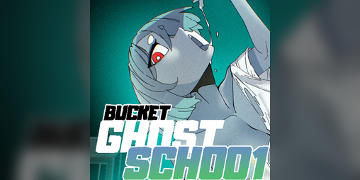 BUCKET GHOST SCHOOL